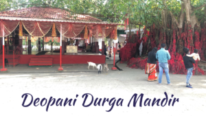 How To Visit Deopani – Durga Mandir